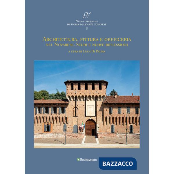 Architettura, pittura e oreficeria nel Novarese. Studi e nuove riflessioni