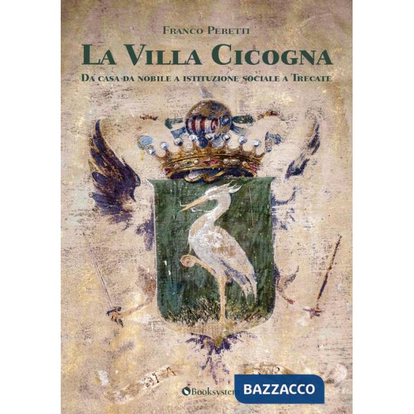 Villa Cicogna. Da casa da nobile a istituzione sociale a Trecate (La)