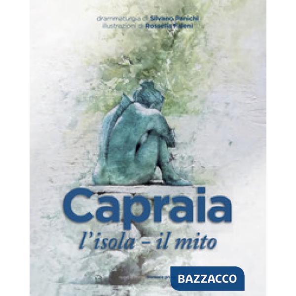 Capraia: l'isola, il mito. Tre drammaturgie per un teatro nella sorprendente magia di un'isola