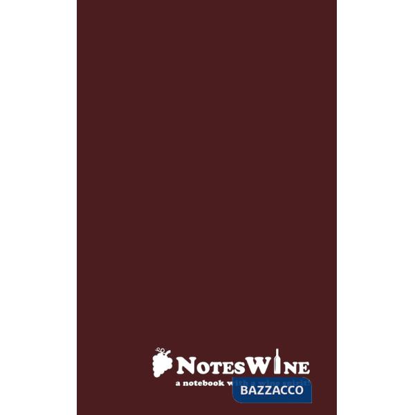 NotesWine - a notebook with a wine spirit! 100 storie di vino che avresti voluto sapere ma nessuno ti ha mai raccontato con oltr
