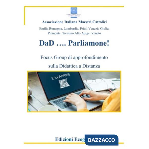 DaD... Parliamone. Focus Group di approfondimento sulla Didattica a Distanza. Ediz. per la scuola