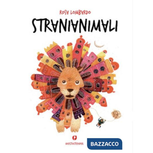 Stranianimali. Ediz. illustrata