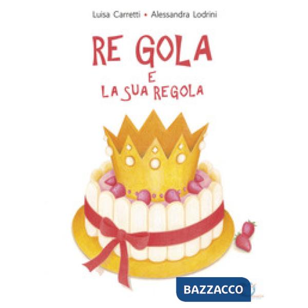Re Gola e la sua regola. Ediz. a colori