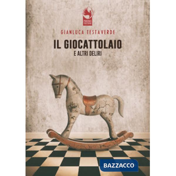 Giocattolaio e altri deliri (Il)