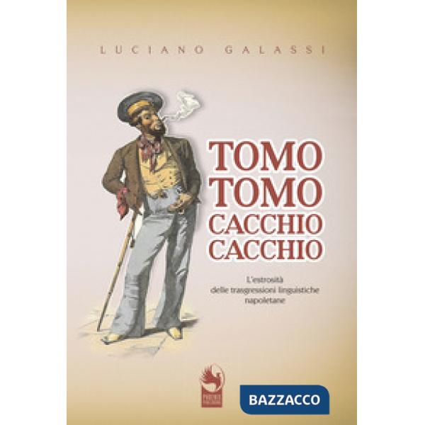 Tomo tomo, cacchio cacchio. L'estrosità delle trasgressioni linguistiche napoletane