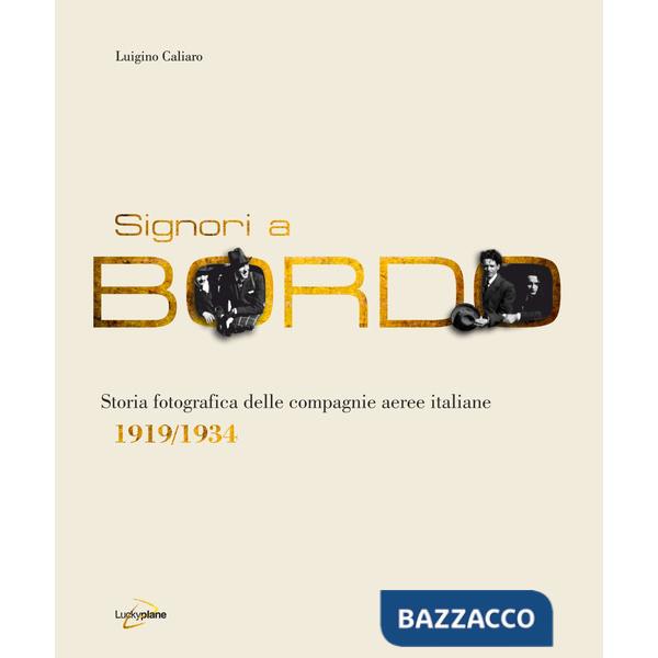 Signori a bordo. Storia fotografica delle compagnie aeree italiane 1919/1934