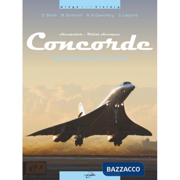 Concorde. L'aeroplano supersonico civile. Ediz. illustrata