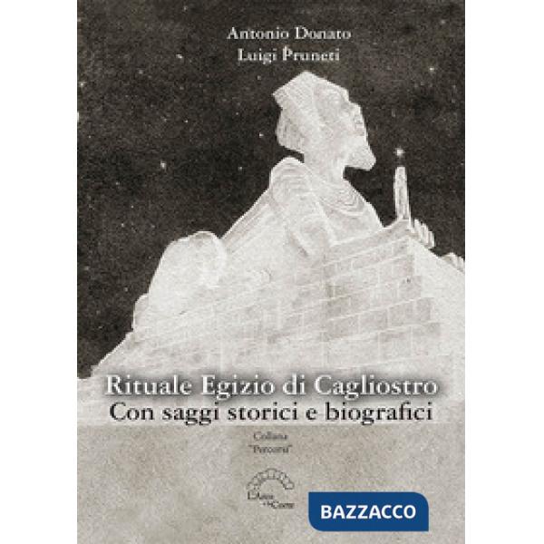 Rituale egizio di Cagliostro. Con saggi storici e biografici