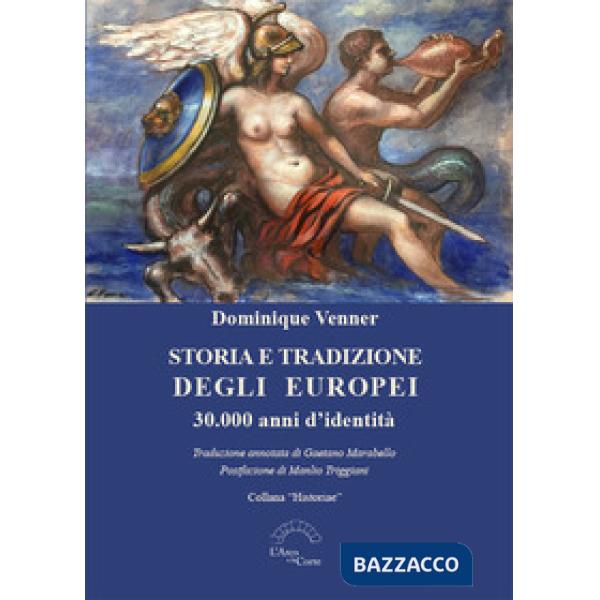 Storia e tradizione degli europei. 30.000 anni d'identità