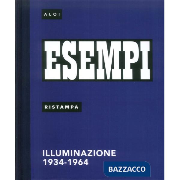Esempi, Ristampa. Illuminazione 1934-1964. Ediz. italiana e inglese