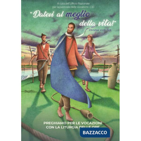 Preghiamo per le vocazioni con la liturgia delle ore. Datevi al meglio della vita