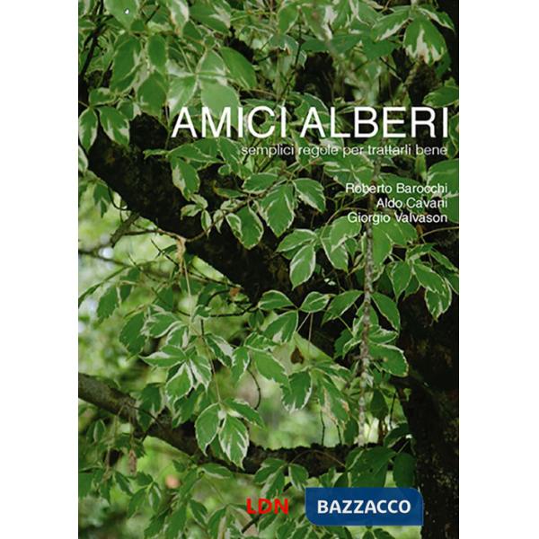 Amici alberi. Semplici regole per trattarli bene