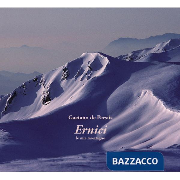 Ernici. Le mie montagne. Ediz. illustrata