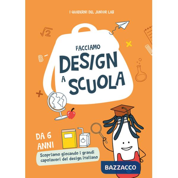 Facciamo design a scuola. Ediz. illustrata