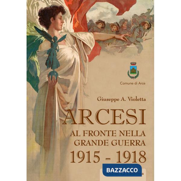 Arcesi al fronte nella Grande Guerra 1915-1918