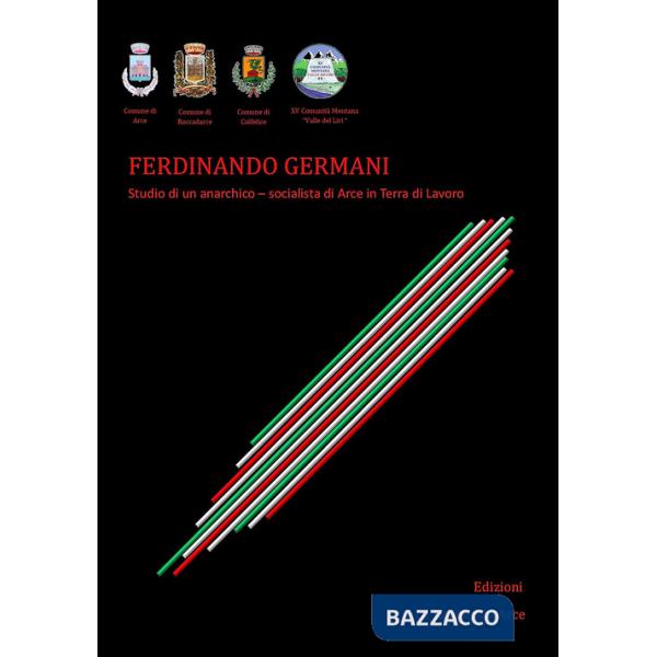 Ferdinando Germani. Studio di un anarchico. Socialista di Arce in Terra di Lavoro