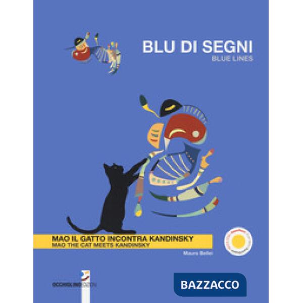 Blu di segni. Mao il gatto incontra Kandinsky-Blue lines. Mao the cat meets Kandinsky. Ediz. a colori