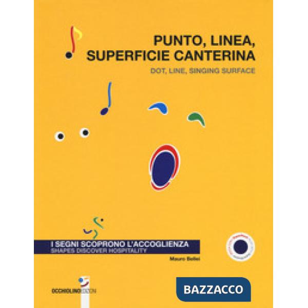 Punto, linea, superficie canterina. I segni scoprono l'accoglienza-Dot, line, singing surface. Shapes discover hospitality. Ediz