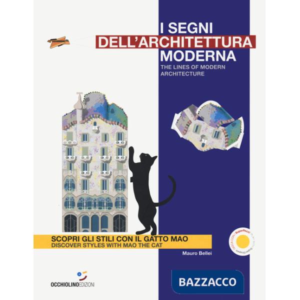 Segni dell'architettura moderna. Scopri gli stili con il gatto Mao. Ediz. italiana e inglese (I)