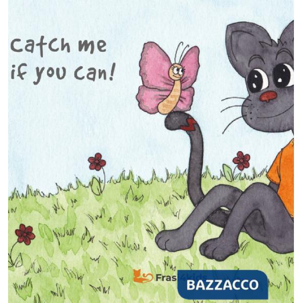 Catch me if you can! Ediz. illustrata