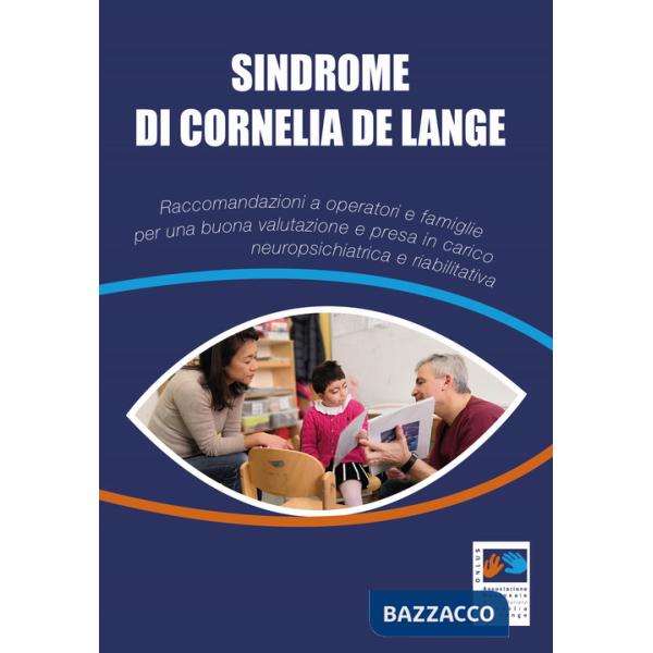 Sindrome di Cornelia De Lange. Raccomandazioni a operatori e famiglie per una buona valutazione e presa in carico neuropsichiatr