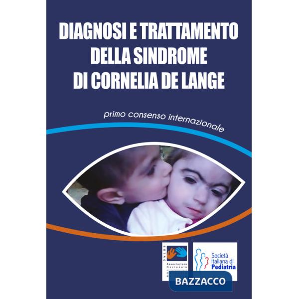 Diagnosi e trattamento della Sindrome di Cornelia De Lange. Primo consenso internazionale