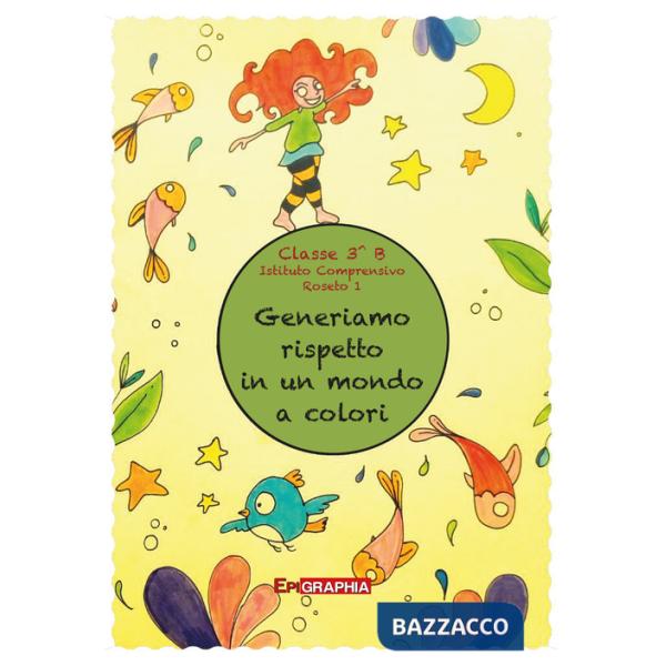 Generiamo rispetto in un mondo a colori. Ediz. illustrata
