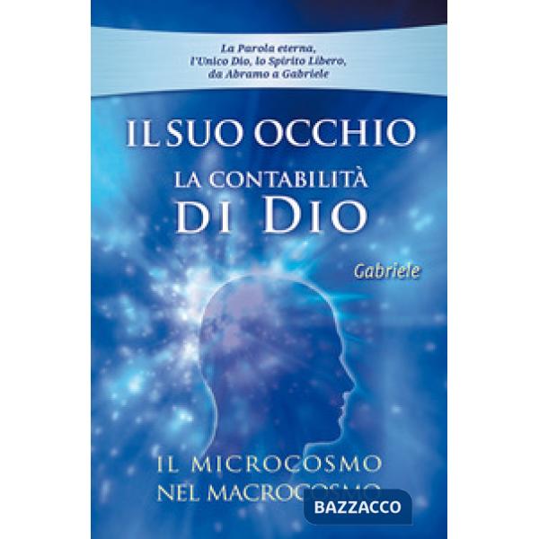Suo occhio. La contabilità di Dio. Il microcosmo nel macrocosmo (Il)