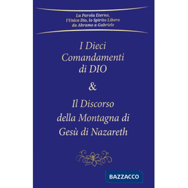 Dieci comandamenti di Dio e Il discorso della montagna di Gesù di Nazareth (I)
