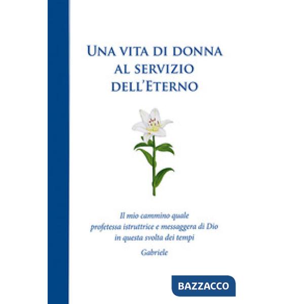 Vita di donna al servizio dell'Eterno. Il mio cammino quale profetessa istruttri