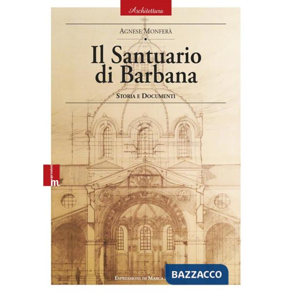 Santuario di Barbana. Storia e documenti (Il)
