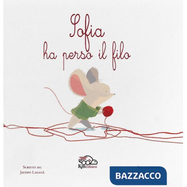 Sofia ha perso il filo. Ediz. illustrata