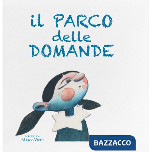 Parco delle domande. Ediz. illustrata (Il)