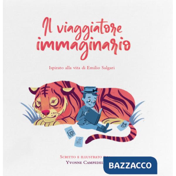 Viaggiatore immaginario. Ispirato alla vita di Emilio Salgari (Il)