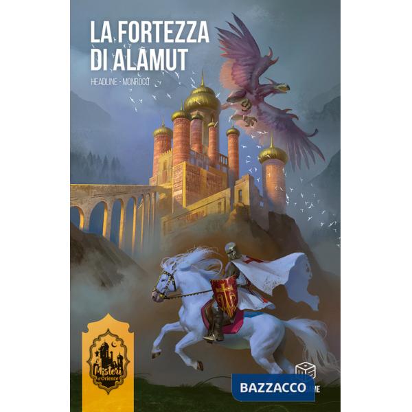 Fortezza di Alamut. Misteri d'Oriente (La). Vol. 1