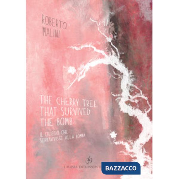 Cherry tree that survived the bomb-Il ciliegio che sopravvisse alla bomba. Ediz. bilingue (The)