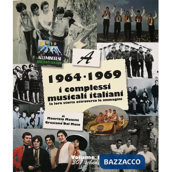 1964-1969: i complessi musicali italiani. La loro storia attraverso le immagini. Vol. 1