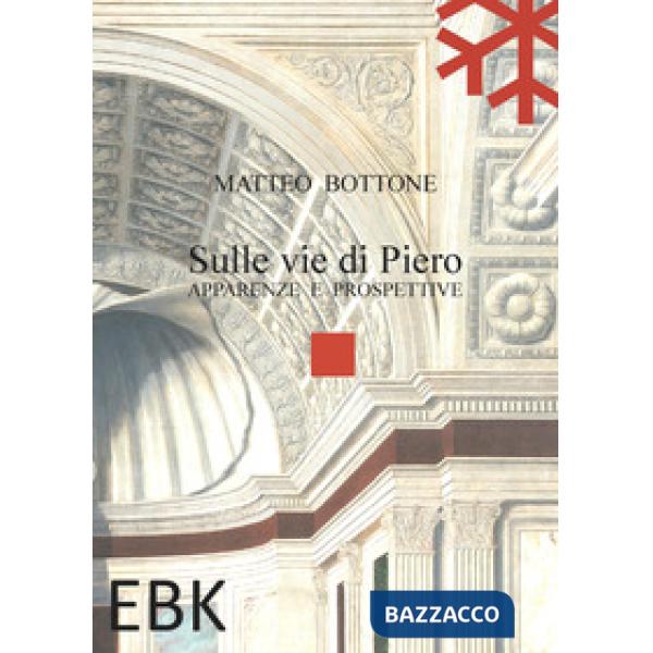 Sulle vie di Piero. Apparenze e prospettive