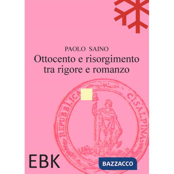 Ottocento e risorgimento tra rigore e romanzo