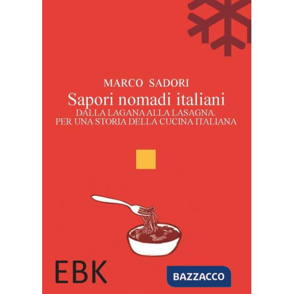 Sapori nomadi italiani. Dalla lagana alla lasagna. Per una storia della cucina italiana