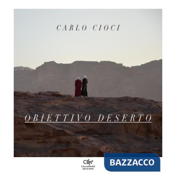 Obiettivo deserto. Ediz. illustrata