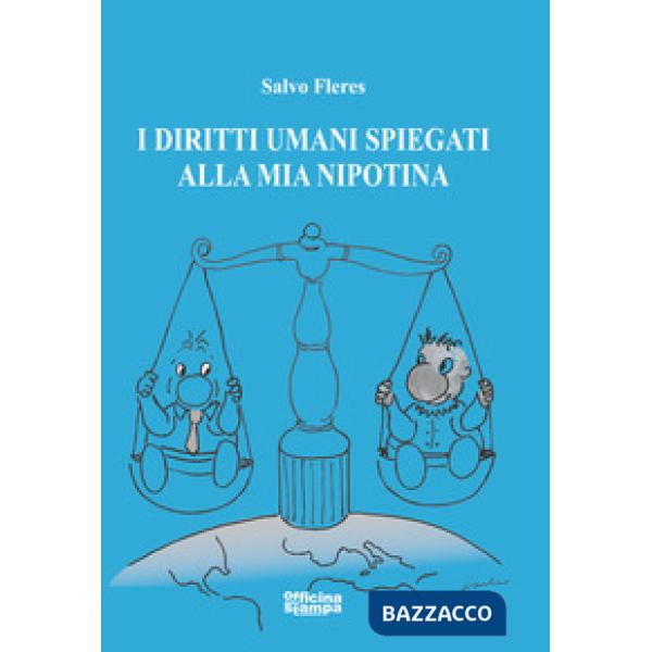 Diritti umani spiegati alla mia nipotina. Ediz. illustrata (I)