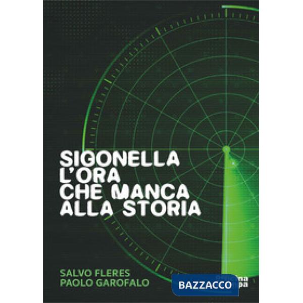 Sigonella. L'ora che manca alla storia. Ediz. illustrata