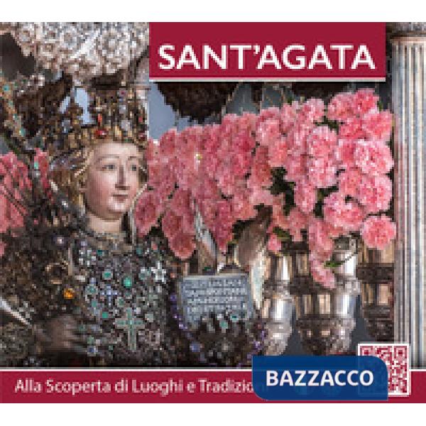 Sant'Agata. Alla scoperta di luoghi e tradizioni. Ediz. italiana e inglese