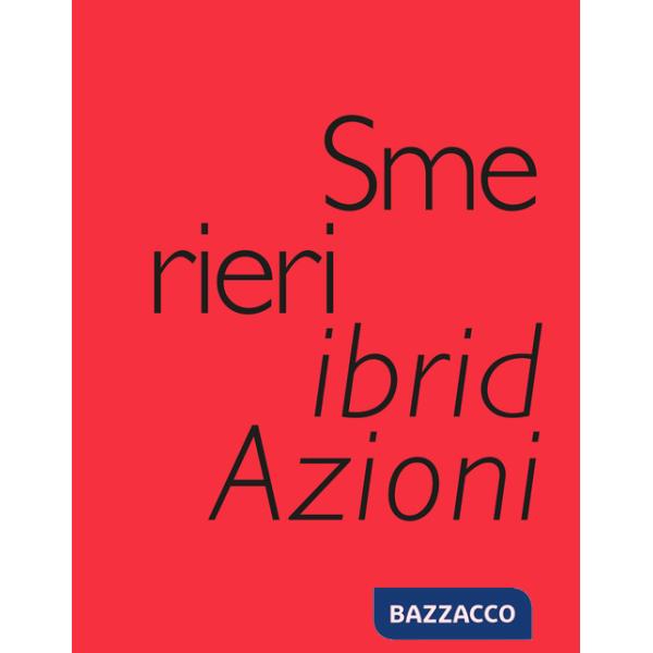 Smerieri ibridAzioni. Selected Works, created & edited by Valeria Varas. Ediz. illustrata