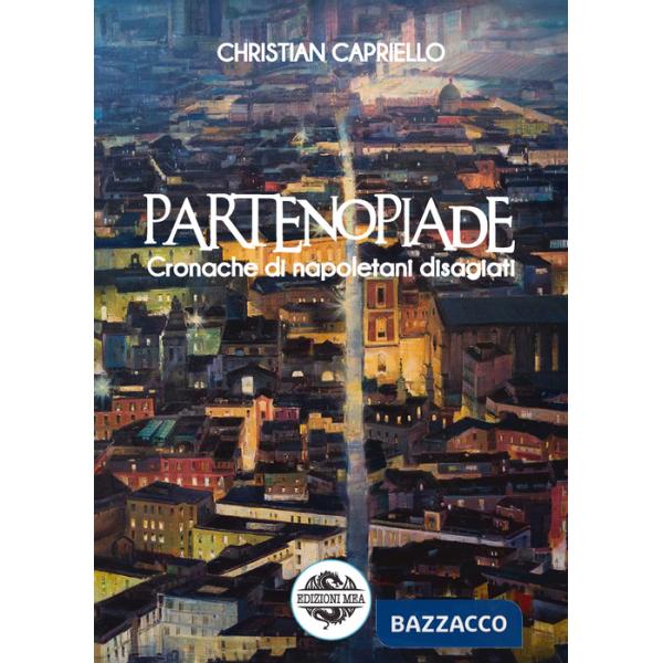 Partenopiade. Cronache di napoletani disagiati