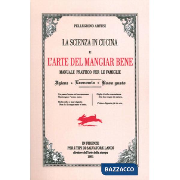 Scienza in cucina e l'arte del mangiare bene. Manuale pratico per le famiglie (La)
