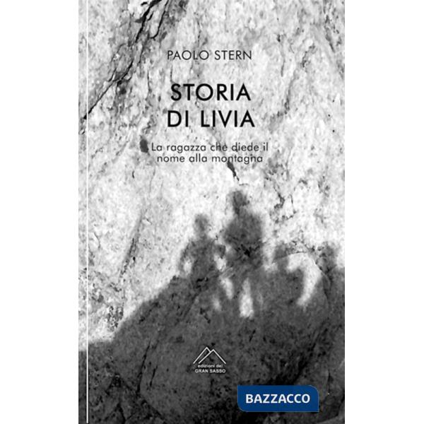 Storia di Livia. La ragazza che diede il nome alla montagna. Nuova ediz.