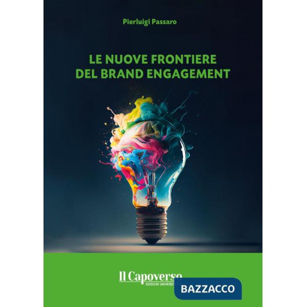 Nuove frontiere del brand engagement (Le)