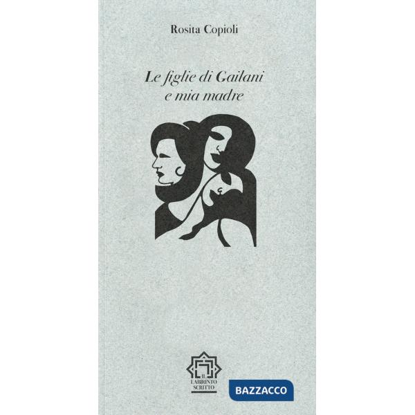 Figlie di Gailani e mia madre (Le)